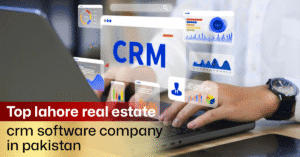 Best Real Estate CRM Software Company in Lahore, Pakistan 2026
