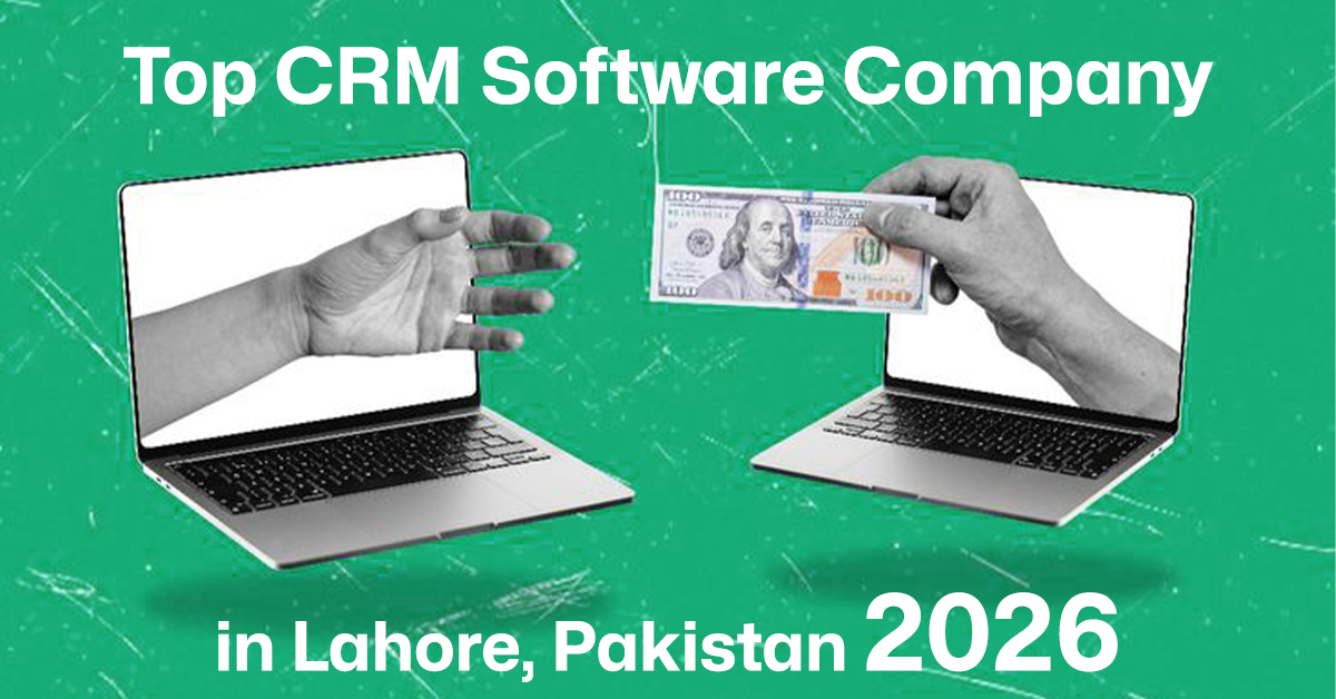 Top CRM Software Company in Lahore Pakistan 2026