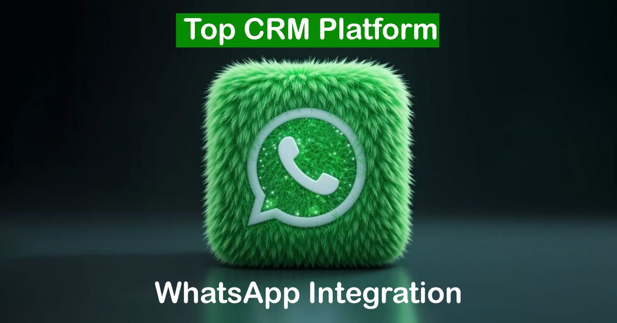 Top CRM Platforms with WhatsApp Integration