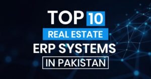 Top 10 Real Estate ERP Systems in Pakistan