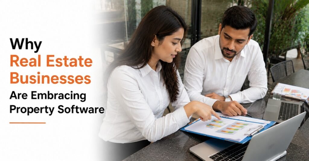 Why Real Estate Businesses Are Embracing Property Software