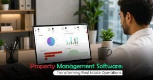 Property Management Software Transforming Real Estate Operations