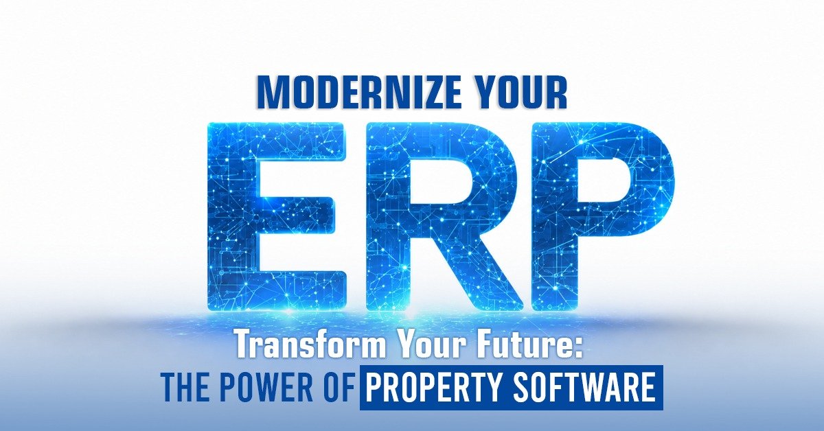 Modernize Your ERP Transform Your Future The Power of Property Software