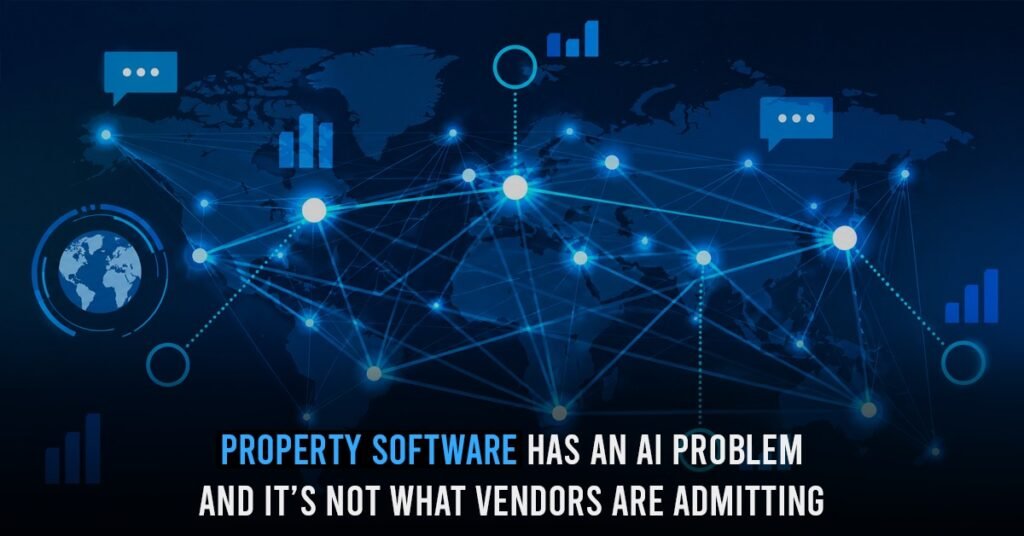 Property Software Has an AI Problem And It’s Not What Vendors Are Admitting