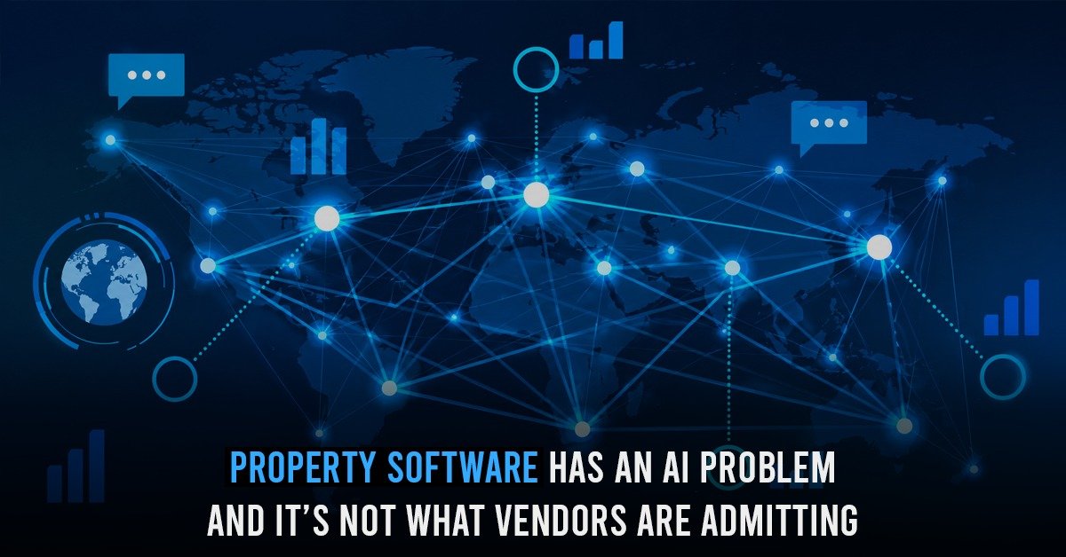 Property Software Has an AI Problem And It’s Not What Vendors Are Admitting