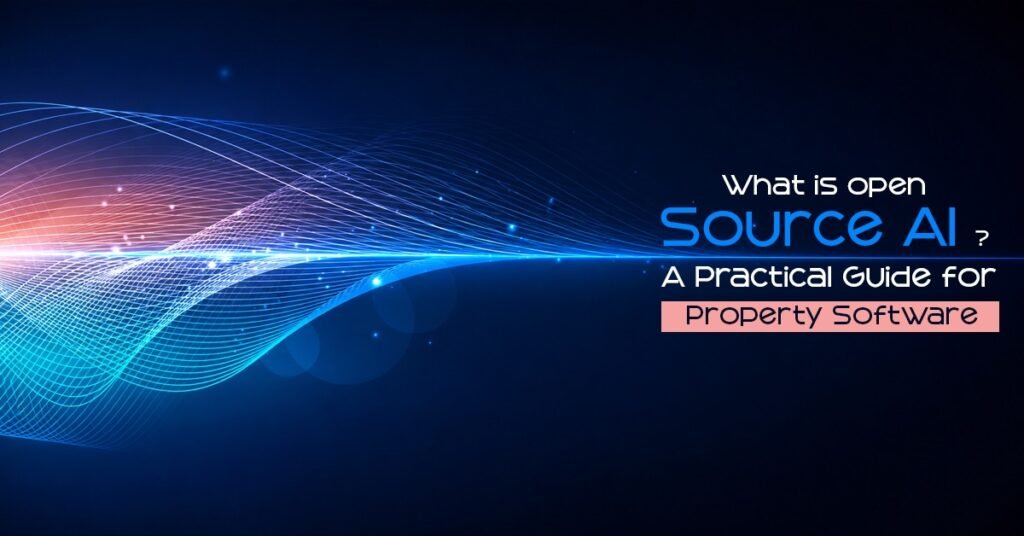 What Is Open-Source AI A Practical Guide for Property Software
