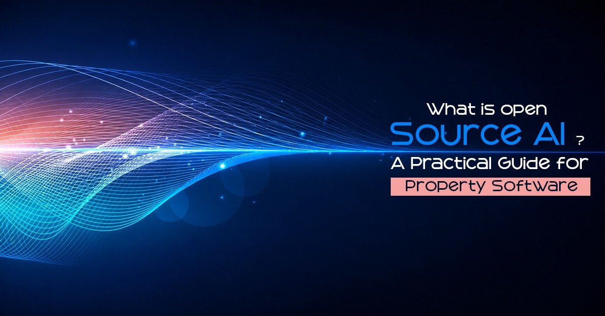 What Is Open-Source AI A Practical Guide for Property Software
