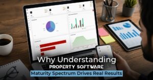 Why Understanding the Property Software Maturity Spectrum Drives