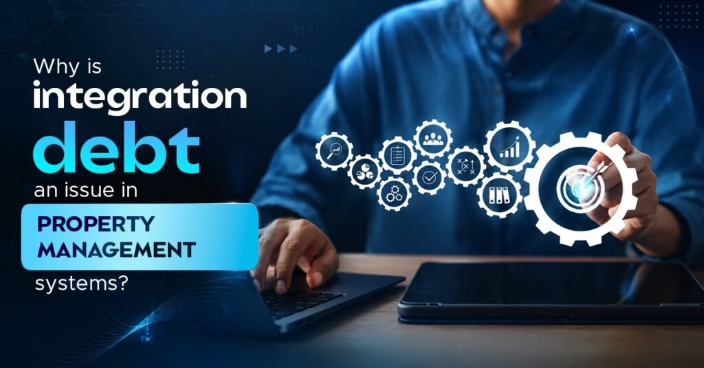 Why Legacy Integrations Are the Silent Bottleneck in Property Tech