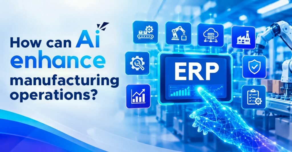 How AI Is Transforming Modern Manufacturing ERP Systems