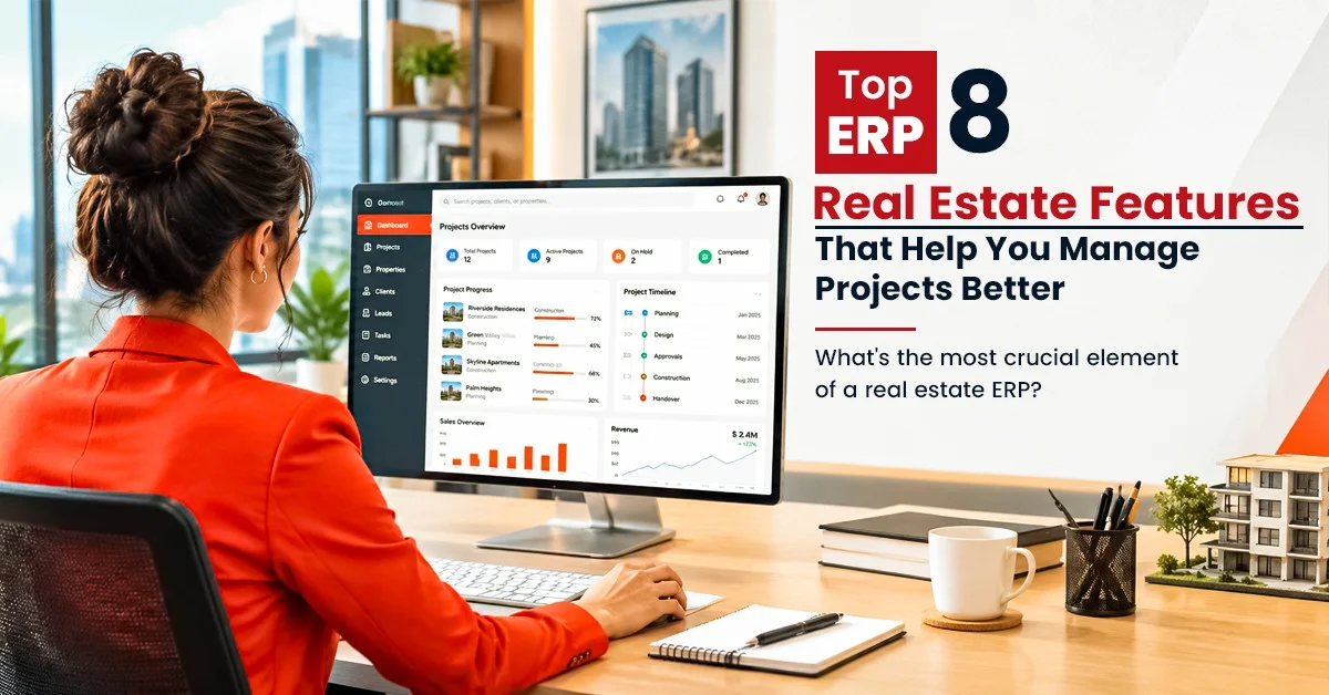 Top 8 ERP Real Estate Features That Help